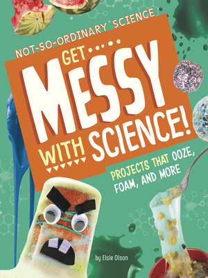 cover image of Get Messy with Science!